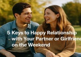 5 Keys to Happy Relationship with Your Partner or Girlfriend on the Weekend