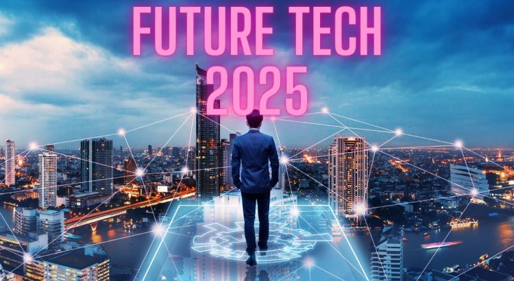 Future tech 2025